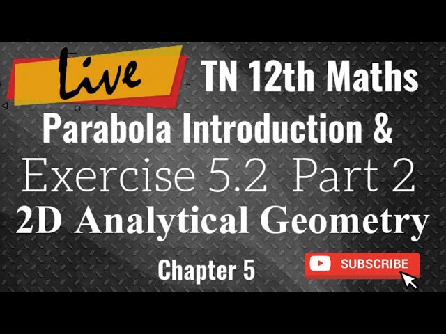 12th Maths Exercise 5.2 sums and Parabola Introduction Part 2 Live AlexMaths