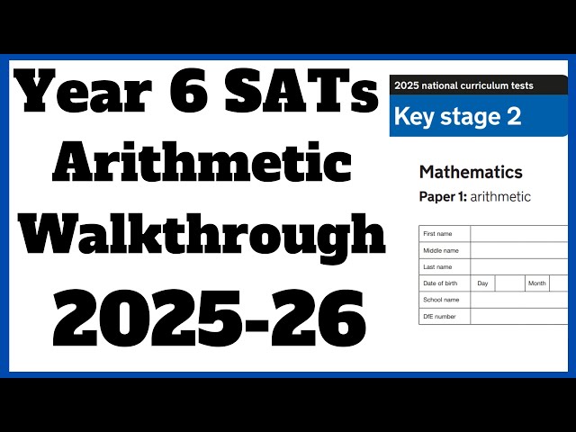 Year 6 SATs - Arithmetic Paper 2025 (full walkthrough)