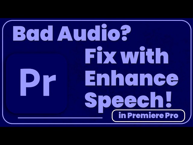 How to Fix Bad Audio in Premiere Pro with Enhance Speech