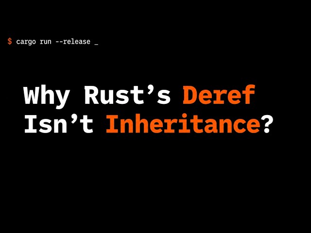 Why Deref Isn’t Inheritance in Rust?