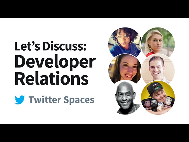 Let's Discuss: Developer Relations - Twitter Spaces