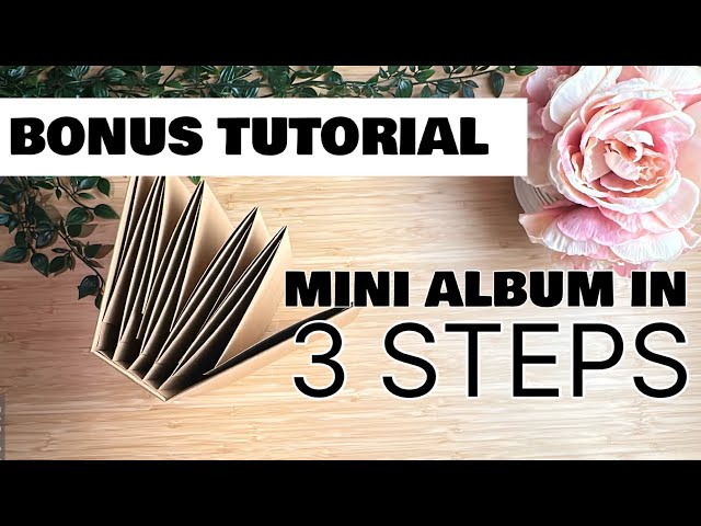 Mini Album in 3 Steps!! BONUS TUTORIAL 