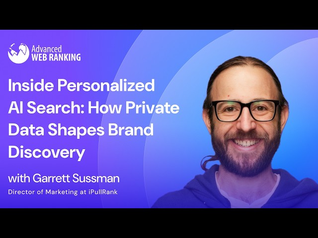 Inside Personalized AI Search: How Private Data Shapes Brand Discovery | Garrett Sussman