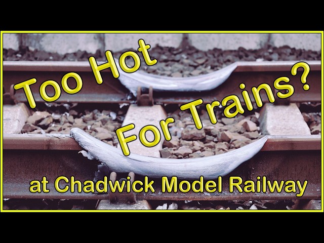 Too Hot For Trains at Chadwick Model Railway | 286.
