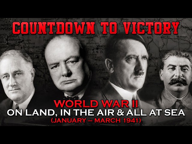 Countdown to Victory: Episode 6 - On Land, in the Air and all at Sea (January – March 1941)