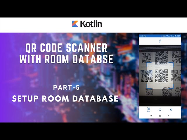 Part 5 of 8 - Setup Room Database - QR Code Scanner - Android Kotlin Tutorials