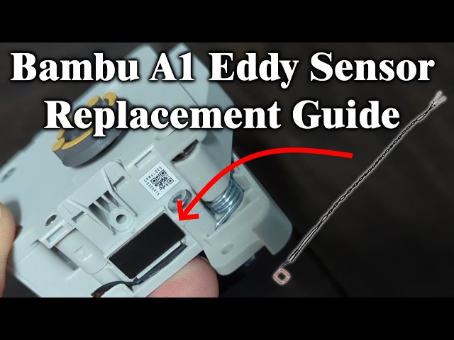 How to Replace a Broken Eddy Current Sensor on the Bambu A1 Series 3D Printer