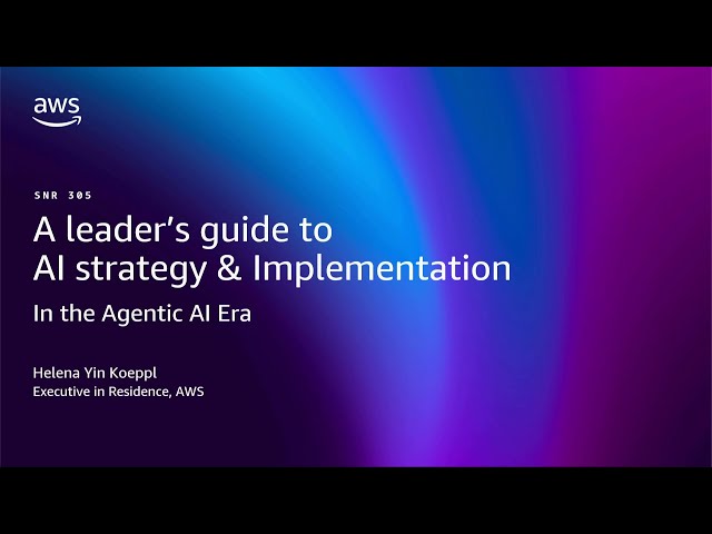 AWS re:Invent 2025 - A leader's guide to AI strategy and implementation (SNR305)