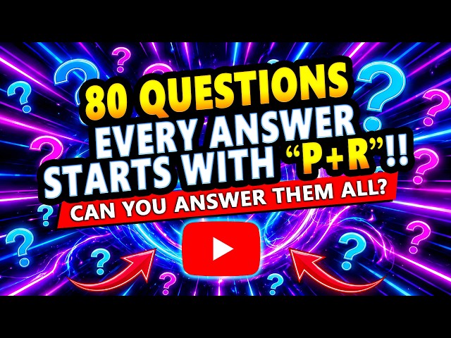 Quick! All Answers Start With P or R... Can You Pass?