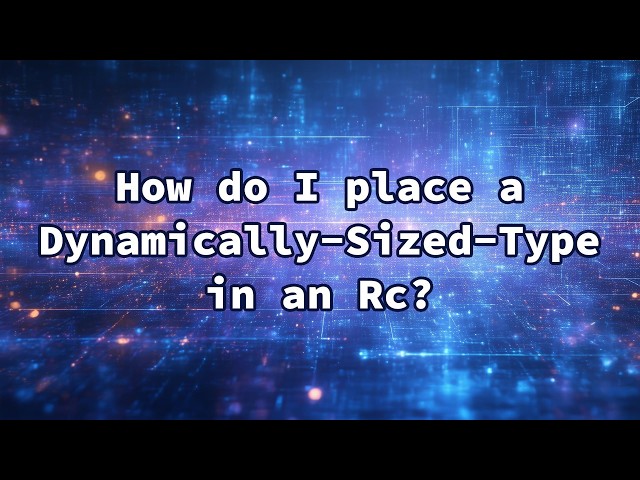 How do I place a Dynamically-Sized-Type in an Rc?