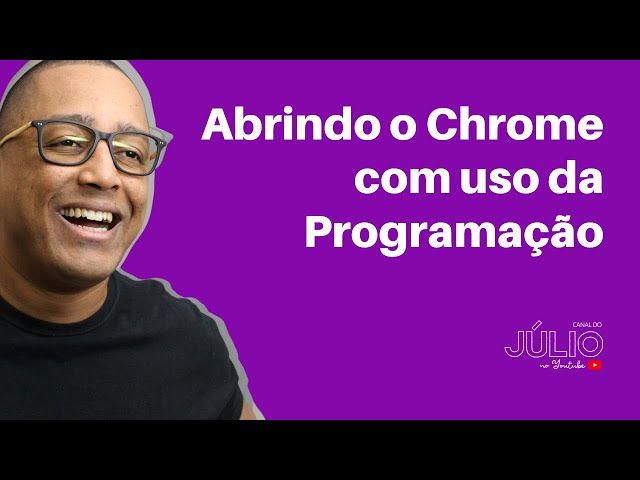 Abrindo o Chrome com uso da Programação