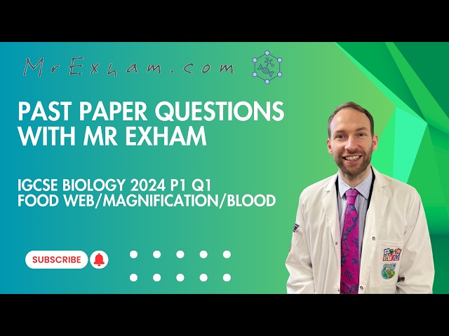 IGCSE Biology Past Paper Question Practice - Food Webs/nutrients in blood/magnification