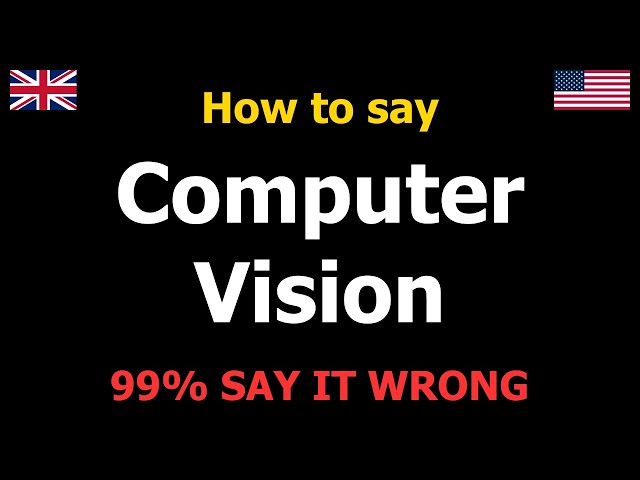 Computer Vision Pronunciation | Artificial Intelligence Terms