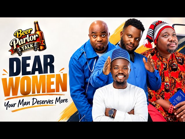 DEAR WOMEN, Your Man Deserves More | Beer Parlor Talk Show
