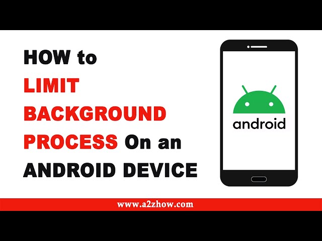 How to Limit Background Process on an Android Device