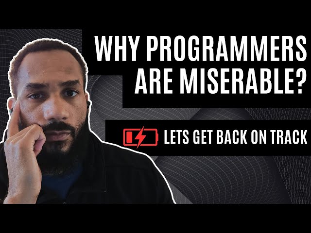 Why Programmers are Miserable | The Harsh Realities of Coding