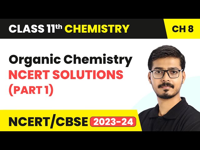 Organic Chemistry - NCERT Solutions (Part 1) | Class 11 Chemistry Chapter 8 | CBSE