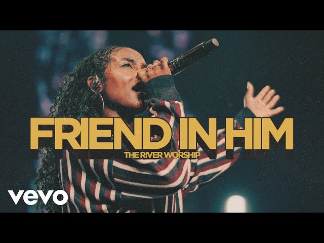 The River Worship - Friend In Him