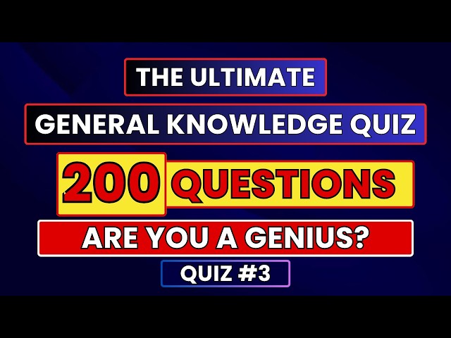 THE ULTIMATE 200-QUESTION GENERAL KNOWLEDGE QUIZ | ONLY GENIUSES CAN SCORE 80 OUT OF 200 | QUIZ #3