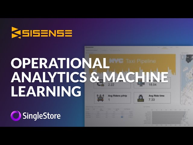 Sisense and SingleStore: Operational Analytics and Machine Learning