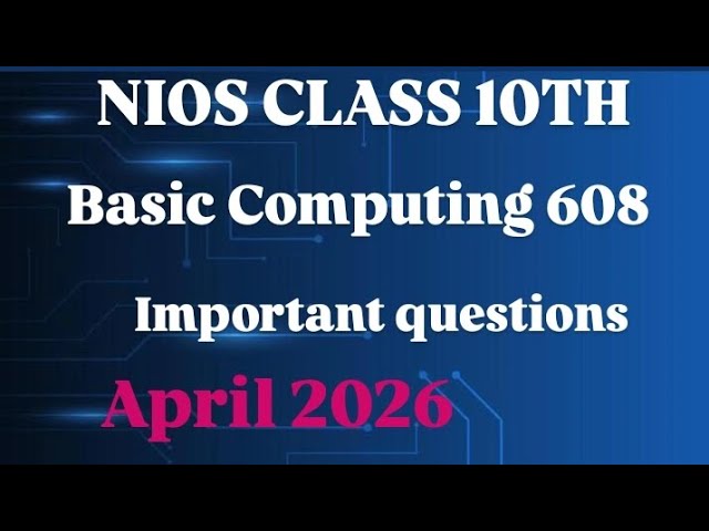 NIOS class 10th basic computing 608 most important question answers for April 2026 exam 📝