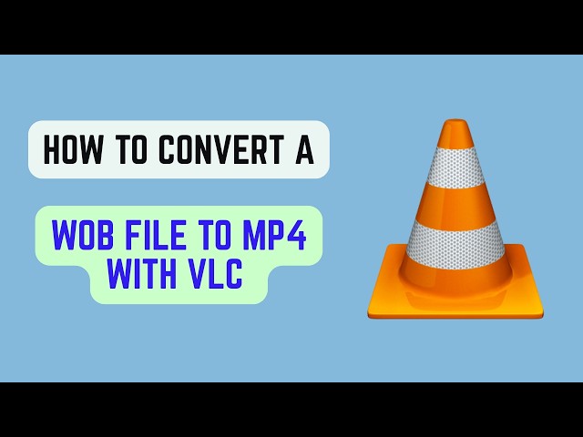 How To Convert a WOB File To MP4 With VLC (2026) - Convert DVD Video Without Quality Loss