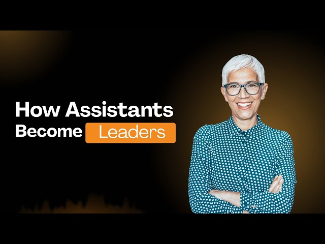How Assistants Become Leaders
