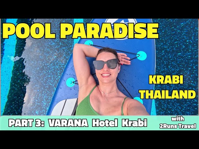 Where to Stay in Krabi Thailand: Varana Hotel Krabi Part 3 - Pool Paradise