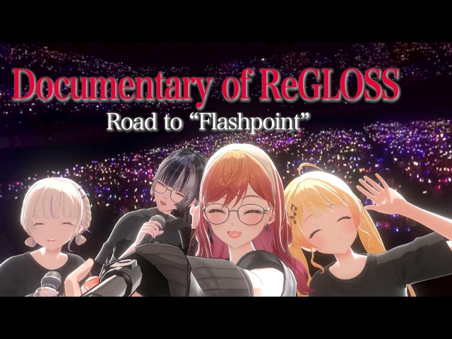 【#ReGLOSS_1stLive】Documentary of ReGLOSS -Road to “Flashpoint”-