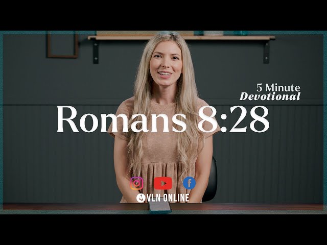 5 Minute Devotional - God Works All For Good
