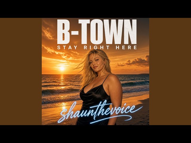 B-Town Stay Right Here Mix