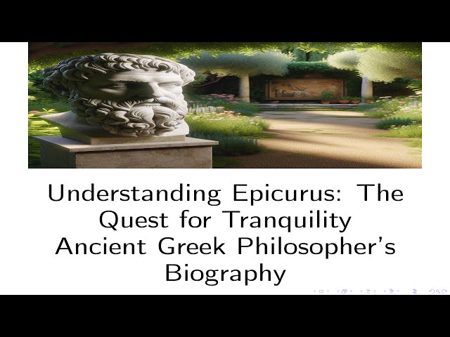 Understanding Epicurus: The Quest for Tranquility | Ancient Greek Philosopher's Biography