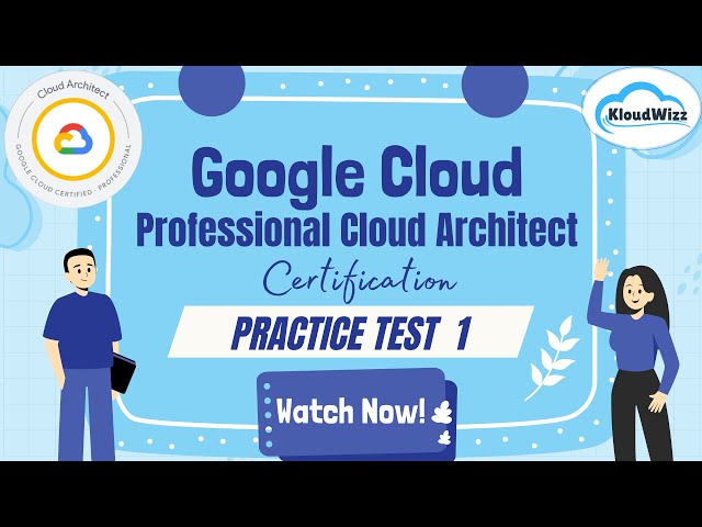 Google Cloud Architect Practice Test 1 | Pass Cloud Certification Exam with Kloudwizz