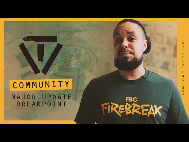 Major Update Breakpoint - FBC: Firebreak (Community First Look)