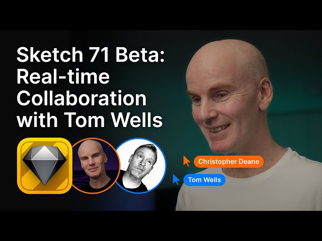 Sketch 71 Beta: Real-time Collaboration with Tom Wells