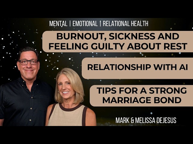 🔴 Burnout, Sickness, Exhaustion and Feeling Guilty about Rest |  Tips for a Strong Marriage Bond