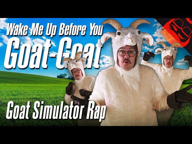 WAKE ME UP BEFORE YOU GOAT-GOAT | Goat Simulator Rap!