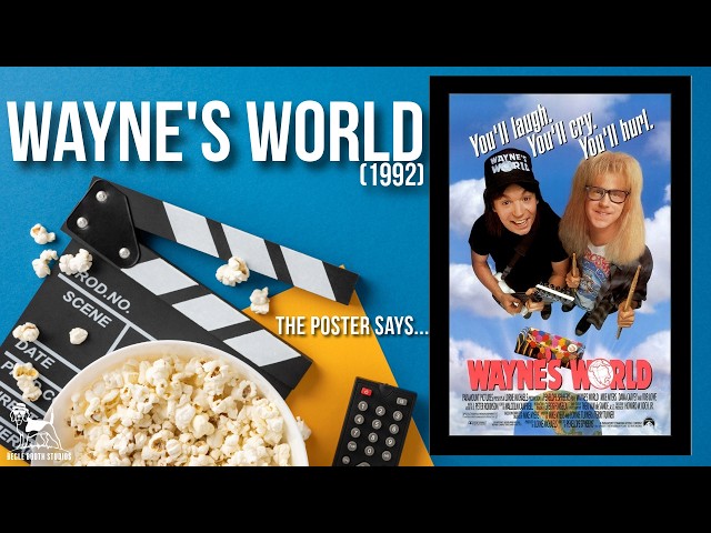 "You'll Laugh. You'll Cry. You'll Hurl." | Wayne's World (1992) — The Poster Says... Ep 5