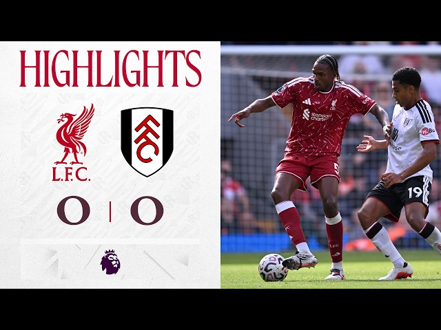 Highlights: Liverpool 0-0 Fulham | It ends goalless at Anfield