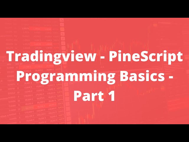 Tradingview - PineScript Programming Basics - Part 1