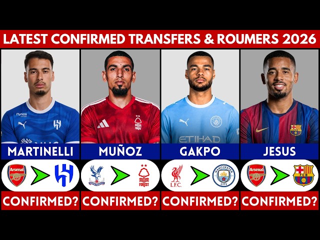 🚨 LATEST CONFIRMED TRANSFER NEWS AND RUMOURS 2026 | MARTINELLI, JESUS, GAKPO, DANIEL MUNOZ.......