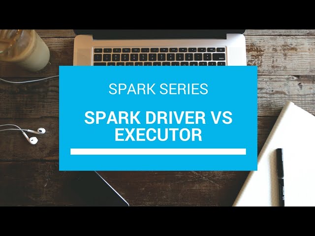 1.5 Spark Driver vs Executor | Spark interview questions