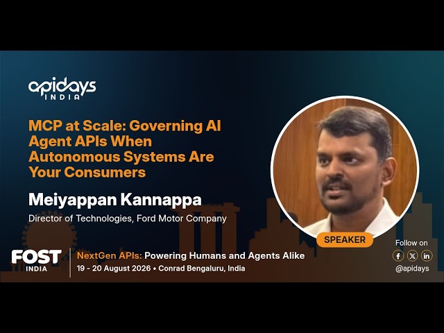 MCP at Scale: Governing AI Agent APIs When Autonomous Systems Are Your Consume… | apidays India 2026