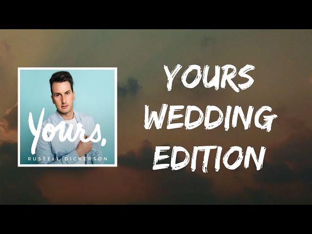 Yours Wedding Edition (Lyrics) by Russell Dickerson