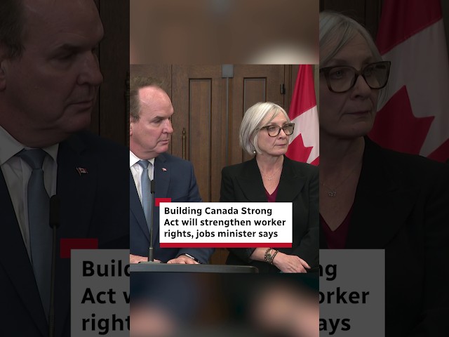 Building Canada Strong Act will strengthen worker rights, jobs minister says