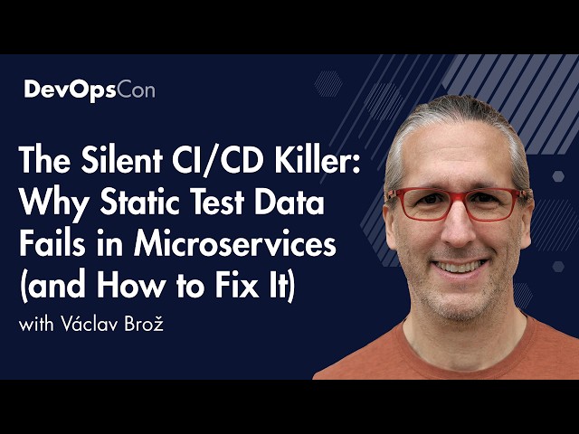 The Silent CI/CD Killer: Why Static Test Data Fails in Microservices  | Václav Brož