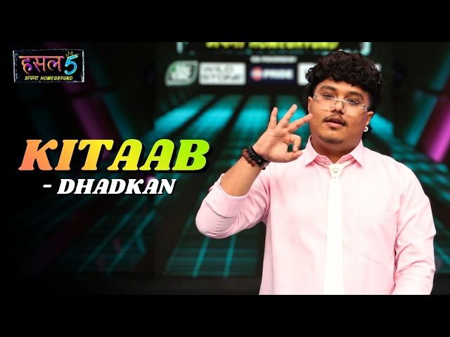 Kitaab | DHADKAN | Hustle 5 Apna Homeground