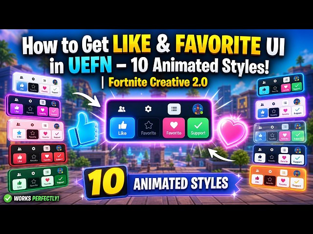 How to Get LIKE & FAVORITE UI in UEFN – 10 Animated Styles! | Fortnite Creative 2.0