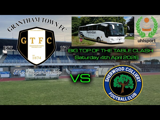 GRANTHAM TOWN FC vs SHERWOOD COLLIERY FC - UCL PREMIER DIVISION - Saturday 4th April 2026