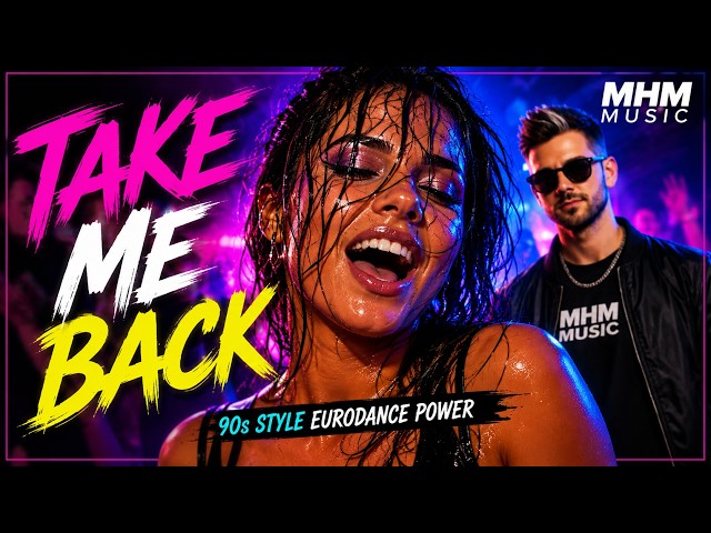 Take Me Back – MHM | 90s Eurodance is BACK 2026